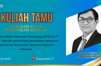 KULIAH TAMU PROGRAM STUDI PENDIDIKAN SEJARAH “Dari Koninklijke Paketvaart Maschappij (KPM) ke PT Pelni: Sejarah Nasionalisasi Perusahaan Pelayaran Belanda ke Perusahaan Pelayaran Nasional Indonesia”